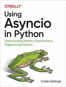 9781492075332-1492075337-Using Asyncio in Python: Understanding Python's Asynchronous Programming Features