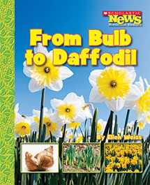 9780531187876-053118787X-From Bulb to Daffodil (Scholastic News Nonfiction Readers)