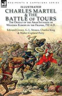 9781782827474-1782827471-Charles Martel & the Battle of Tours: the Defeat of the Arab Invasion of Western Europe by the Franks, 732 A.D