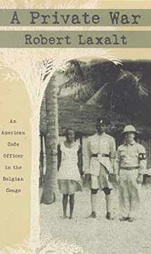9780874173246-0874173248-A Private War: An American Code Officer in the Belgian Congo (Battle Born)