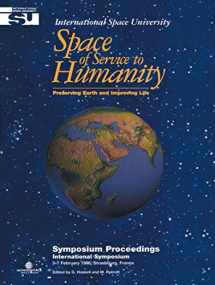 9780792343448-0792343441-Space of Service to Humanity: Preserving Earth and Improving Life (Space Studies, 1)
