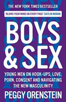 9781788166577-1788166574-Boys & Sex: Young Men on Hook-ups, Love, Porn, Consent and Navigating the New Masculinity