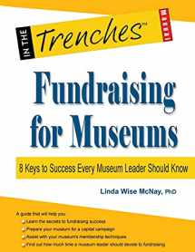 9781938077760-1938077768-Fundraising for Museums: 8 Keys to Success Every Museum Leader Should Know