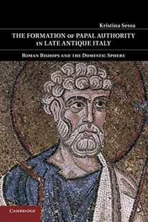 9781107423480-1107423481-The Formation of Papal Authority in Late Antique Italy: Roman Bishops and the Domestic Sphere