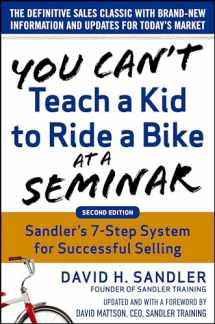 9780071847827-0071847820-You Can’t Teach a Kid to Ride a Bike at a Seminar, 2nd Edition: Sandler Training’s 7-Step System for Successful Selling