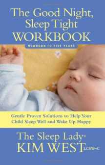 9780979824869-0979824869-Good Night, Sleep Tight Workbook: The Sleep Lady's Gentle Step-by-step Guide for Tired Parents
