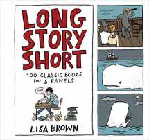 9781616205034-1616205032-Long Story Short: 100 Classic Books in Three Panels