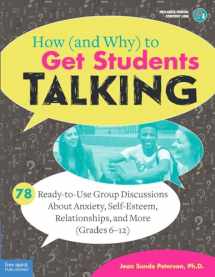 9781631984068-1631984063-How (and Why) to Get Students Talking: 78 Ready-to-Use Group Discussions About Anxiety, Self-Esteem, Relationships, and More (Grades 6-12) (Free Spirit Professional®)