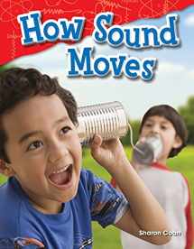9781480745643-1480745642-How Sound Moves (Science Readers: Content and Literacy)