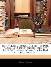 9781141661039-1141661039-Les Engrais Chimiques Et Les Terrains Sablonneux Des Flandres: Enquête Faite Au Château De Welden En 1868 Et [1871], Volume 1 (French Edition)