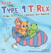 9781991188533-1991188536-Tyler the Type 1 T-Rex: An Epic Story About a Dinosaur with Diabetes