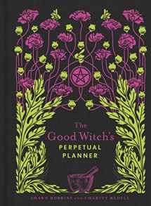 9781454936602-1454936606-The Good Witch's Perpetual Planner (Volume 4) (The Modern-Day Witch)