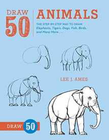 9781626546455-1626546452-Draw 50 Animals: The Step-by-Step Way to Draw Elephants, Tigers, Dogs, Fish, Birds, and Many More…