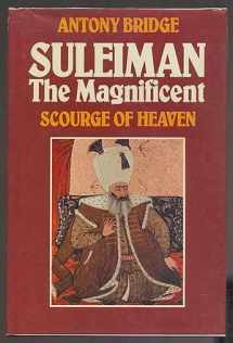 9780531098974-0531098974-Suleiman the Magnificent: Scourge of Heaven