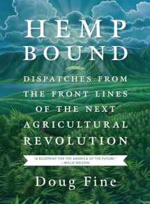 9781603585439-1603585435-Hemp Bound: Dispatches from the Front Lines of the Next Agricultural Revolution