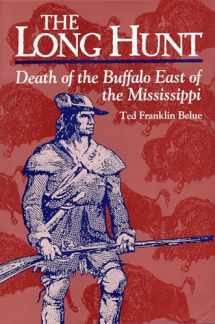 9780811709682-081170968X-The Long Hunt: Death of the Buffalo East of the Mississippi