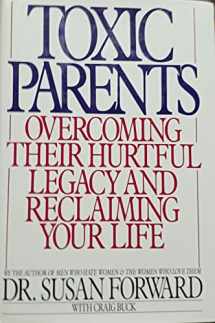 9780553057003-0553057006-Toxic Parents: Overcoming Their Hurtful Legacy and Reclaiming Your Life