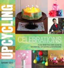 9780762447091-0762447095-Upcycling Celebrations: A Use-What-You-Have Guide to Decorating, Gift-Giving & Entertaining