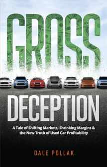 9780999242735-0999242733-Gross Deception: A Tale of Shifting Markets, Shrinking Margins, and the New Truth of Used Car Profitability