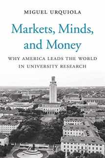 9780674244238-0674244230-Markets, Minds, and Money: Why America Leads the World in University Research
