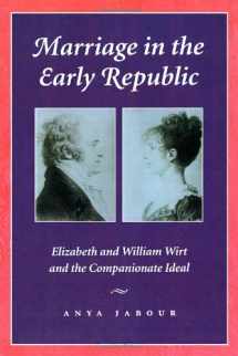 9780801858772-0801858771-Marriage in the Early Republic: Elizabeth and William Wirt and the Companionate Ideal (Gender Relations in the American Experience)