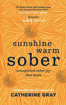 9781783253395-1783253398-Sunshine Warm Sober: Unexpected sober joy that lasts