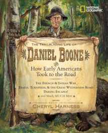 9781426301469-1426301464-The Trailblazing Life of Daniel Boone and How Early Americans Took to the Road: The French & Indian War; Trails, Turnpikes, & the Great Wilderness ... Much, Much More (Cheryl Harness Histories)