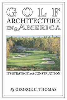 9781734820393-173482039X-Golf Architecture in America: Its Strategy & Construction (Annotated)