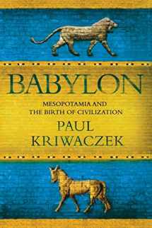 9781250054166-1250054168-Babylon: Mesopotamia and the Birth of Civilization