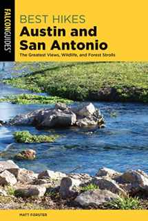 9781493042517-1493042513-Best Hikes Austin and San Antonio: The Greatest Views, Wildlife, and Forest Strolls (Best Hikes Near Series)