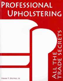 9780982888308-0982888309-Professional Upholstering: All the Trade Secrets