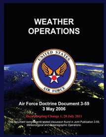 9781508400448-150840044X-WEATHER OPERATIONS: Air Force Doctrine Document 3-59 3 May 2006