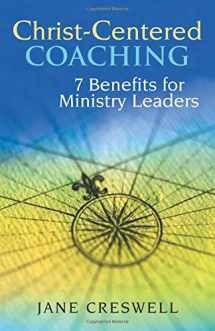 9780827204997-082720499X-Christ -centered Coaching: 7 Benefits for Ministry Leaders (TCP Leadership Series)