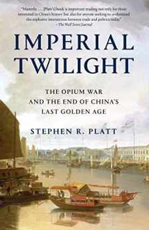 9780345803023-0345803027-Imperial Twilight: The Opium War and the End of China's Last Golden Age