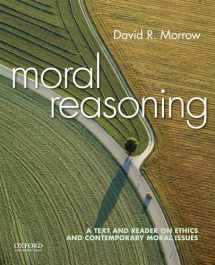 9780190235857-0190235853-Moral Reasoning: A Text and Reader on Ethics and Contemporary Moral Issues