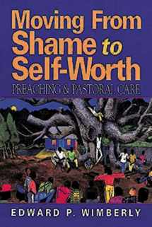 9780687082261-0687082269-Moving From Shame to Self-Worth: Preaching & Pastoral Care