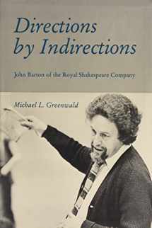 9780874132649-0874132649-Directions Indirections: John Barton of the Royal Shakespeare Company