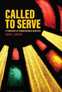9780758662521-0758662521-Called to Serve: A Theology of Commissioned Ministry