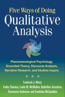 9781609181437-1609181433-Five Ways of Doing Qualitative Analysis: Phenomenological Psychology, Grounded Theory, Discourse Analysis, Narrative Research, and Intuitive Inquiry