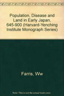 9780674690318-0674690311-Population, Disease, and Land in Early Japan, 645-900 (HARVARD-YENCHING INSTITUTE MONOGRAPH SERIES)