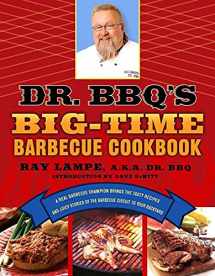 9780312339791-0312339798-Dr. BBQ's Big-Time Barbecue Cookbook: A Real Barbecue Champion Brings the Tasty Recipes and Juicy Stories of the Barbecue Circuit to Your Backyard