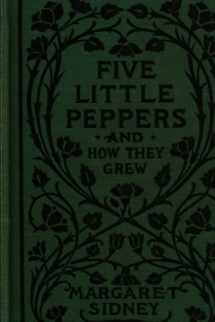9781718631076-1718631073-Five Little Peppers And How They Grew