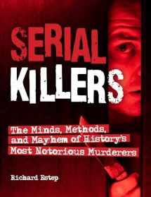 9781578597475-1578597471-Serial Killers: The Minds, Methods, and Mayhem of History's Most Notorious Murderers (Dark Minds True Crimes)