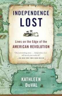 9780812981209-0812981200-Independence Lost: Lives on the Edge of the American Revolution