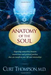 9781414334141-1414334141-Anatomy of the Soul: Surprising Connections between Neuroscience and Spiritual Practices That Can Transform Your Life and Relationships