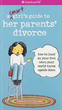 9781593694883-1593694881-A Smart Girl's Guide to Her Parents' Divorce: How to Land on Your Feet When Your World Turns Upside Down