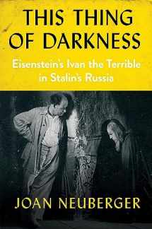 9781501732768-1501732765-This Thing of Darkness: Eisenstein's Ivan the Terrible in Stalin's Russia