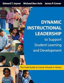 9781412905138-1412905133-Dynamic Instructional Leadership to Support Student Learning and Development: The Field Guide to Comer Schools in Action