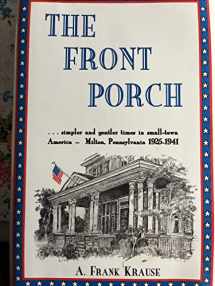 9780964022829-0964022826-The front porch: Simpler and gentler times in small-town America--Milton, Pennsylvania, 1925-1941 by A. Frank Krause (1997-05-03)