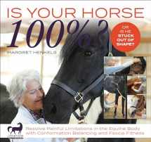 9781570767913-1570767912-Is Your Horse 100%?: Resolve Painful Limitations in the Equine Body with Conformation Balancing and Fascia Fitness